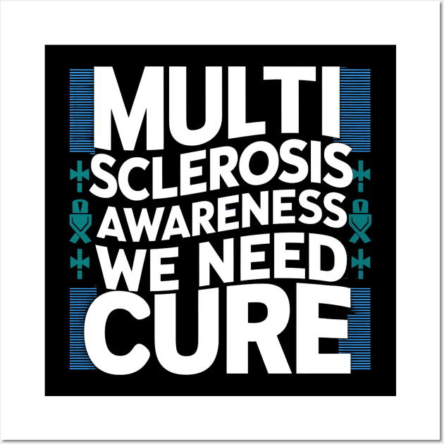 Multiple Sclerosis Awareness We Need Cure Wall Art by NomiCrafts